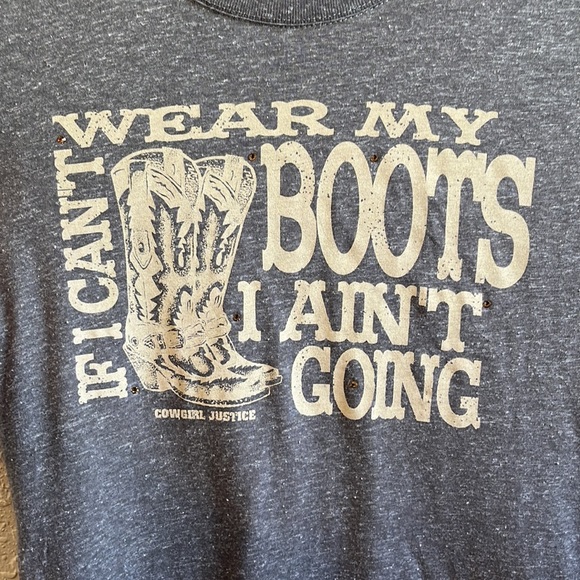 “If I Can’t Wear My Boots I Ain’t Going” graphic tee. - Picture 3 of 3